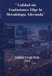 " Calidad sin Confusiones: Elige la Metodología Adecuada