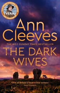 The Dark Wives - Crack the Case in the Suspenseful Eleventh Murder Mystery in the Vera Stanhope Series