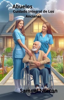 Abuelos - Cuidado Integral de Los Ancianos - GERONTOLOGIA, ENFERMERAS, ABUELOS, ANCIANOS, CUIDADO DE LOS ANCIANOS, SALUD DEL ADULTO MAYOR., #1