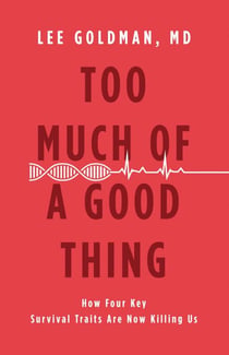 Too Much of a Good Thing - How Four Key Survival Traits Are Now Killing Us