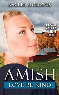 Amish Love Be Kind - Peace Valley Amish Series, #5