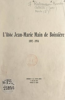 L'Abbé Jean-Marie Main de Boissière, 1892-1954