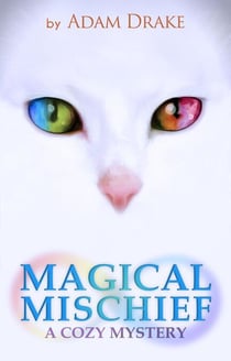 Magical Mischief: A Cozy Mystery - An Infinite Cats Mystery, #2