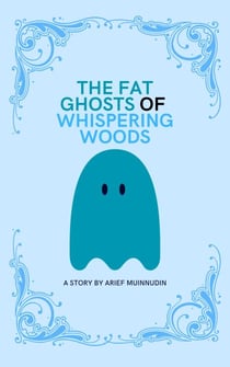 The Fat Ghosts Of Whispering Woods