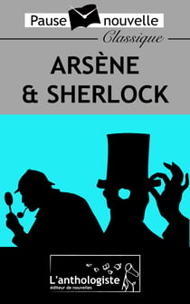 Arsène & Sherlock - Les meilleures aventures d'Arsène Lupin et de Sherlock Holmes