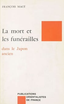La Mort et les funérailles dans le Japon ancien