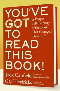 You've GOT to Read This Book! - 55 People Tell the Story of the Book That Changed Their Life