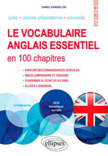 Le vocabulaire anglais essentiel en 100 chapitres - B1-B2-C1