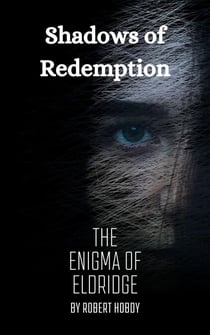 Shadows of Redemption: Enigma of Eldridge