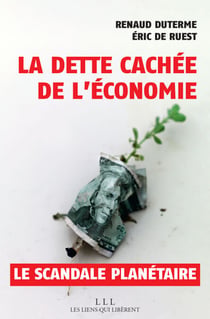 La dette cachée de l'économie - Un scandale planétaire