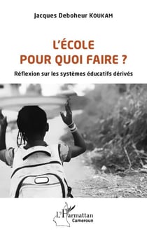 L'école pour quoi faire ? - Réflexion sur les systèmes éducatifs dérivés