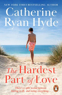 The Hardest Part of Love - a powerful and thought-provoking novel from bestselling Richard and Judy Book Club author Catherine Ryan Hyde