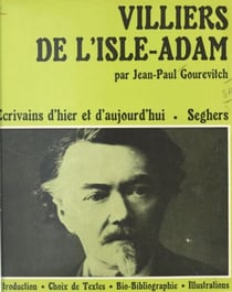 Villiers de l'Isle-Adam, ou l'univers de la transgression - Un tableau synoptique de sa vie et de ses œuvres et des principaux événements contemporains. Une suite iconographique