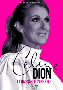 Céline Dion : naissance d'une star