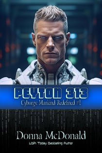 Peyton 313 - Cyborgs: Mankind Redefined, #1