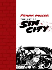 Frank Miller: The Art of Sin City