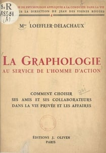 La graphologie au service de l'homme d'action - Comment choisir ses amis et ses collaborateurs dans la vie privée et les affaires