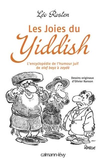 Les Joies du Yiddish - L'Encyclopédie de l'humour juif de alef bayz à zaydè