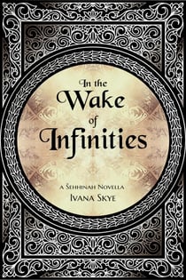 In the Wake of Infinities - Šehhinah Trilogy, #3.5