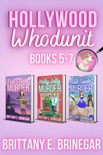 Hollywood Whodunit - Volume 2: Books 5-7 Collection - Brittany E. Brinegar Cozy Mystery Box Sets, #2