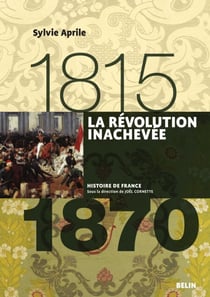 La Révolution inachevée (1815-1870) - Version compacte