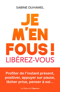 Je m'en fous - Libérez-vous !