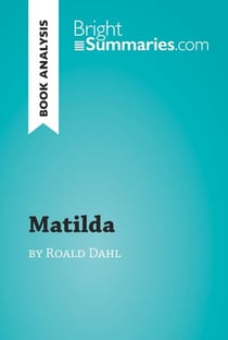 Matilda by Roald Dahl (Book Analysis) - Detailed Summary, Analysis and Reading Guide