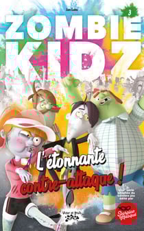 ZOMBIE KIDZ Tome 3 - L’étonnante contre-attaque !