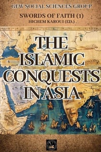 The Islamic Conquests in Asia - Swords of Faith, #1