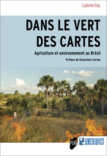 Dans le vert des cartes - Agriculture et environnement au Brésil