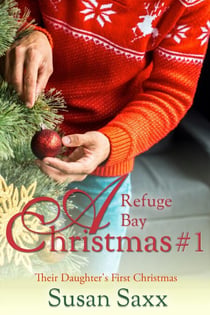A Refuge Bay Christmas: Their Daughter's First Christmas - The Men of Refuge Bay, #3