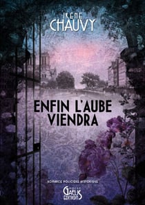 Enfin l'Aube viendra - Romance policière historique