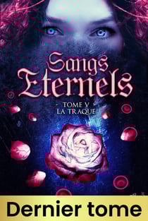 Sangs Éternels - Tome 5 - La Traque (Saga Romantasy - bit lit)