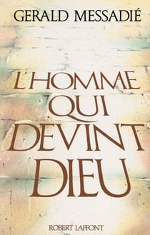 L'homme qui devint Dieu - tome 1 -