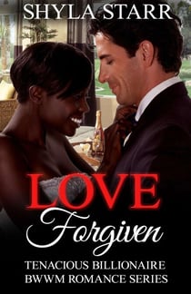 Love Forgiven - Tenacious Billionaire BWWM Romance Series, #2
