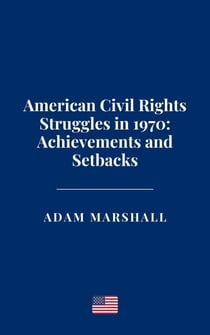 American Civil Rights Struggles in 1970: Achievements and Setbacks