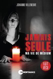 Jamais seule - Ma vie de médium