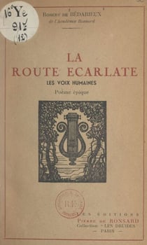 La route écarlate - Les voix humaines. Poème épique