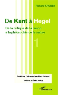 De Kant à Hegel (Tome 1) - De la critique de la raison à la philosophie de la nature
