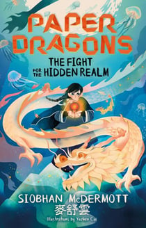 Paper Dragons: The Fight for the Hidden Realm - Book 1