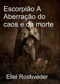 Escorpião A Aberração do caos e da morte - Contos de terror, #23