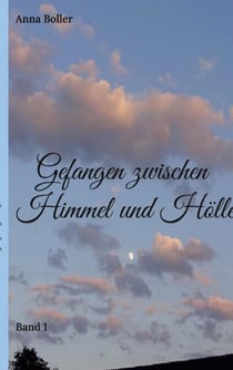 Gefangen zwischen Himmel und Hölle - Band 1