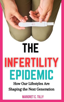 The Infertility Epidemic: How Our Lifestyles Are Shaping the Next Generation