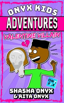 Valentine Villain - Onyx Kids Adventures, #11