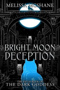 Bright Moon Deception - The Books of the Dark Goddess, #5