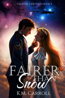 Fairer than Snow - The Celestial Fairytales, #3