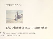 Des adolescents d'autrefois - Précédé par "Une terrasse en juillet", de Michel Suffran