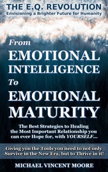The E.Q. Revolution: From Emotional Intelligence to Emotional Maturity - The E.Q. Revolution, #1