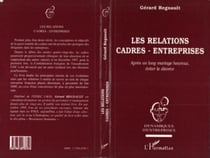 Les Relations Cadres-Entreprises - Après un long mariage heureux, éviter le divorce
