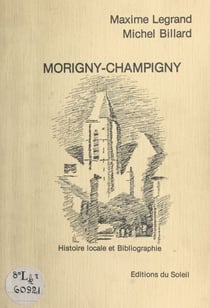 Morigny-Champigny - Histoire locale et bibliographie